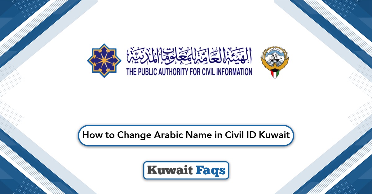How to Change Arabic Name in Civil ID Kuwait? (2025 Guide)