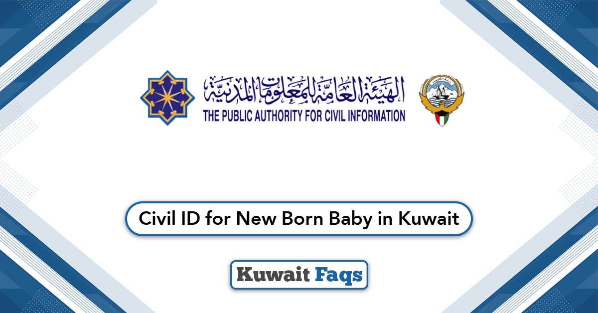 Civil ID for New Born Baby in Kuwait: Your Essential Guide 2025