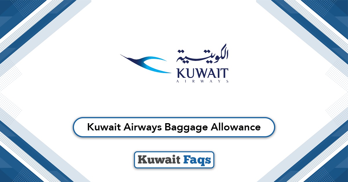 Kuwait Airways Baggage Allowance, Fees & Policy 2025